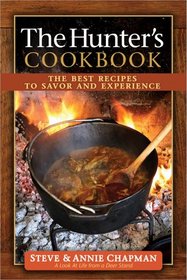 The Hunter's Cookbook: The Best Recipes to Savor the Experience