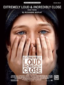 Extremely Loud & Incredibly Close (Main Theme): Piano Solo (Sheet) (Original Sheet Music Edition)