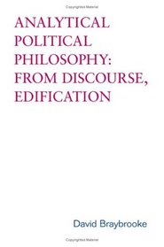 Analytical Political Philosophy: From Discourse, Edification (Toronto Studies in Philosophy)