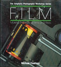 Film: Making the Most of Films and Filters (Amphoto Photography Workshop Series)