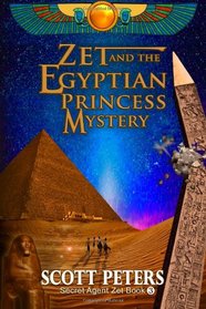 Zet and the Egyptian Princess Mystery (Secret Agent Zet) (Volume 3)