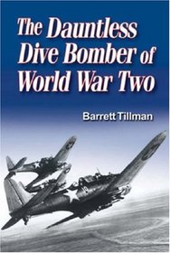 The Dauntless Dive Bomber of World War Two
