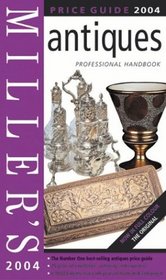 Miller's: International Antiques - 25th Anniversary Edition : Price Guide 2004 (Miller's Antiques Price Guide)