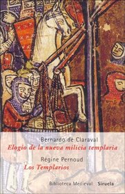 Elogio de la Nueva Milicia Templaria /Los Templarios (Biblioteca Medieval)