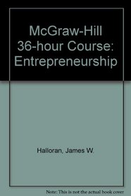 The McGraw-Hill 36-Hour Course: Entrepreneurship (Mcgraw Hill 36-Hour Course)