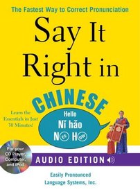 Say It Right in Chinese (Book and Audio CD): The Fastest Way to Correct Pronunciation (Say It Right! Series)