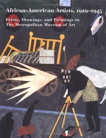 African-American Artists, 1929-1945 : Prints, Drawings, and Paintings in The Metropolitan Museum of Art (Metropolitan Museum of Art Series)