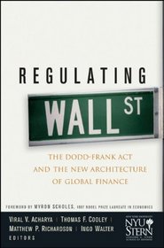 Regulating Wall Street: The Dodd-Frank Act and the New Architecture of Global Finance (Wiley Finance)