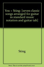 You + Sting: [seven classic songs arranged for guitar in standard music notation and guitar tab]