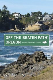 Oregon Off the Beaten Path, 9th: A Guide to Unique Places (Off the Beaten Path Series)