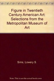 Figure in Twentieth Century American Art: Selections from the Metropolitan Museum of Art
