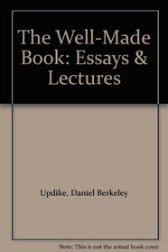 The Well-Made Book: Essays & Lectures
