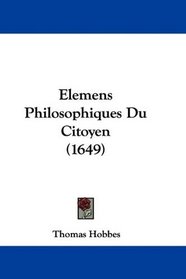 Elemens Philosophiques Du Citoyen (1649) (French Edition)