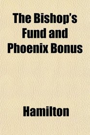 The Bishop's Fund and Phoenix Bonus