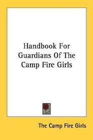 Handbook For Guardians Of The Camp Fire Girls