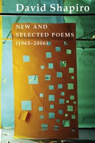 David Shapiro: New and Selected Poems, 1965-2006