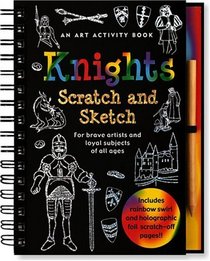 Knights Scratch and Sketch: An Art Activity Book for Imaginative and Adventurous Artists of All Ages (Scratch and Sketch)