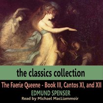 The Faerie Queene: Book III, Cantos XI and XIII