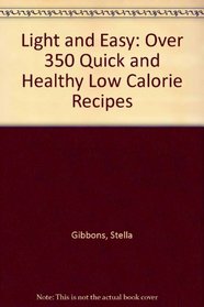 Light and Easy: Over 350 Quick and Healthy Low-Calorie Recipes