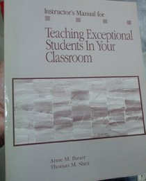 Instructor's manual for Teaching exceptional students in your classroom