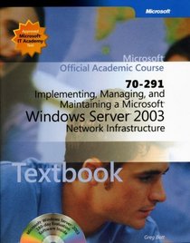 70-291 Implementing, Managing, and Maintaining a MicrosoftWindows Server2003 Network Infrastructure Package (Microsoft Official Academic Course Series)