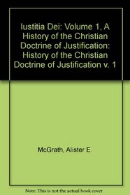 Iustitia Dei: Volume 1, A History of the Christian Doctrine of Justification (v. 1)