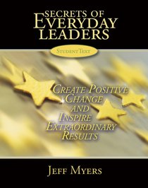 Secrets of Everyday Leaders Learning Kit: Create Positive Change And Inspire Extraordinary Results (Secrets of Everyday Leaders)