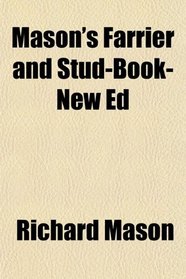 Mason's Farrier and Stud-Book-New Ed