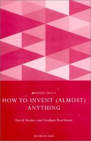 How to Invent (Almost) Anything (Spiro Business Guides)