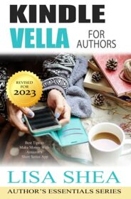 Kindle Vella for Authors - Best Tips to Make Money With Amazon?s Short Series App (Author's Essentials Series)