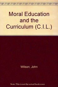 Moral Education and the Curriculum (C.I.L.)