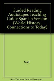 Guided Reading Audiotapes Teaching Guide Spanish Version (World History: Connections to Today)