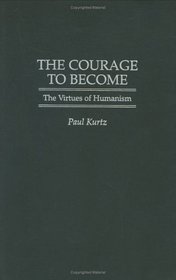 The Courage to Become: The Virtues of Humanism
