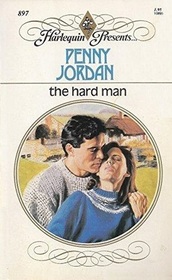 The Hard Man (Harlequin Presents, No 897)