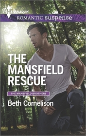 The Mansfield Rescue (The Mansfield Brothers) (Harlequin Romantic Suspense, No 1827)