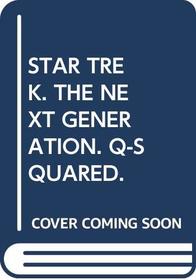 Star Trek The Next Generation :Q-Squared
