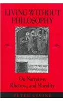 Living Without Philosophy: On Narrative, Rhetoric, and Morality