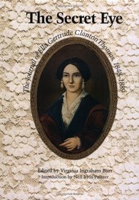 The Secret Eye: The Journal of Ella Gertrude Clanton Thomas, 1848 - 1889 (Gender and American Culture)