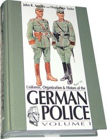 Uniforms, Organizations & History of the German Police, Vol. 1