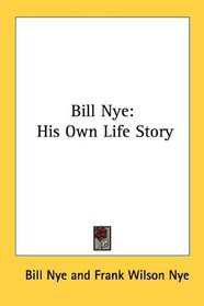 Bill Nye: His Own Life Story