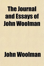 The Journal and Essays of John Woolman