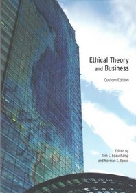 Ethical Theory and Business Custom Edition