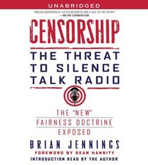 Censorship: The Threat to Silence Talk Radio (Audio CD) (Unabridged)
