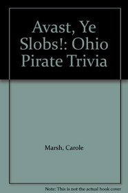 Avast, Ye Slobs!: Ohio Pirate Trivia