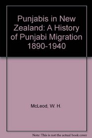 Punjabis in New Zealand: A History of Punjabi Migration 1890-1940