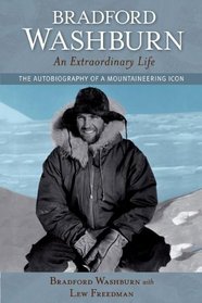 Bradford Washburn, An Extraordinary Life: The Autobiography of a Mountaineering Icon