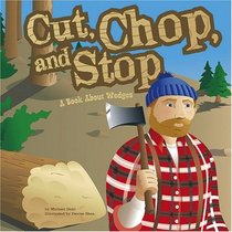 Cut, Chop, and Stop: A Book About Wedges (Amazing Science: Simple Machines)