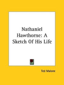 Nathaniel Hawthorne: A Sketch Of His Life