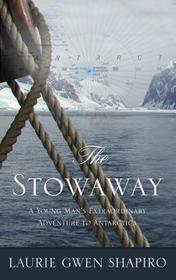 The Stowaway: A Young Man's Extraordinary Adventure to Antarctica (Large Print)