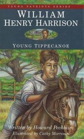 William Henry Harrison: Young Tippecanoe (Young Patriots Series)